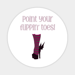 Point your flippin toes (witch) Magnet